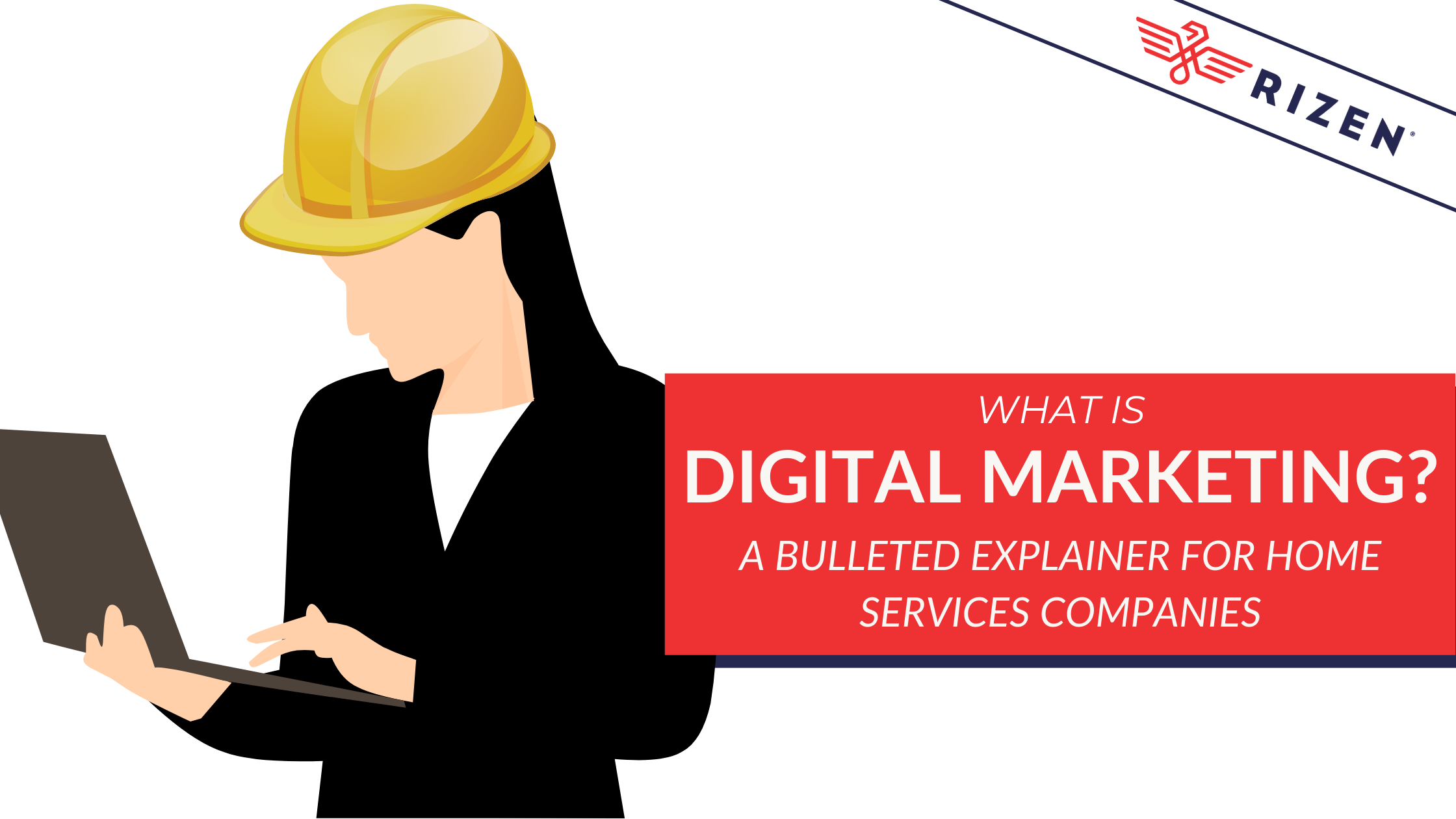 What is Digital Marketing? A Bulleted Explainer for Home Services