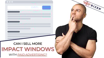 Can I Sell More Impact Windows Using Paid Advertising?